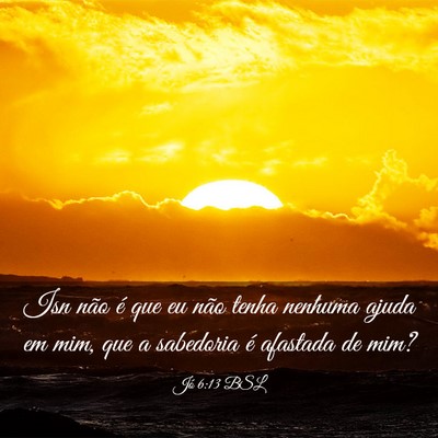 Picture 03 - Jó 6:13 BSL - Isn não é que eu não tenha nenhuma ajuda em - Bible Verse Picture