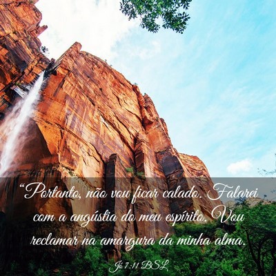 Picture 03 - Jó 7:11 BSL - “Portanto, não vou ficar calado. Falarei com a - Bible Verse Picture