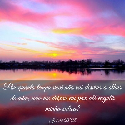 Picture 03 - Jó 7:19 BSL - Por quanto tempo você não vai desviar o olhar - Bible Verse Picture