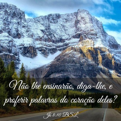 Picture 03 - Jó 8:10 BSL - Não lhe ensinarão, diga-lhe, e proferir - Bible Verse Picture