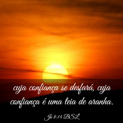 Picture 03 - Jó 8:14 BSL - cuja confiança se desfará, cuja confiança é - Bible Verse Picture