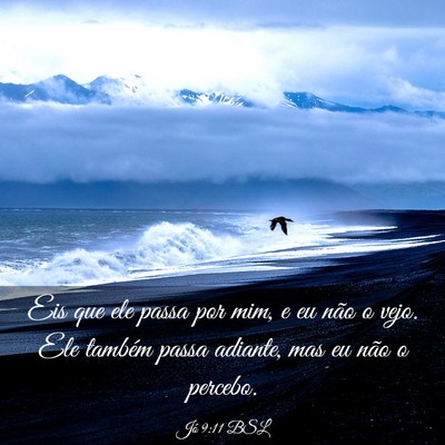 Picture 03 - Jó 9:11 BSL - Eis que ele passa por mim, e eu não o vejo. Ele - Bible Verse Picture