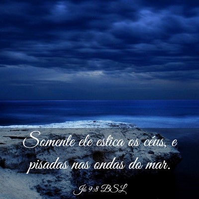 Picture 03 - Jó 9:8 BSL - Somente ele estica os céus, e pisadas nas ondas - Bible Verse Picture