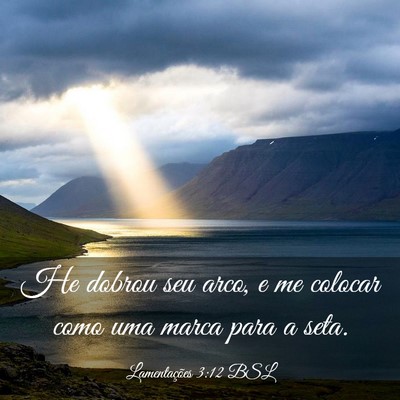 Picture 03 - Lamentações 3:12 BSL - He dobrou seu arco, e me colocar como uma marca - Bible Verse Picture