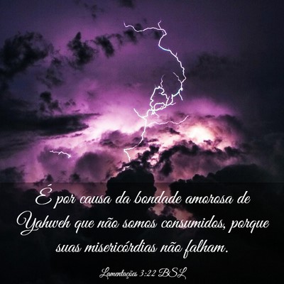 Picture 03 - Lamentações 3:22 BSL - É por causa da bondade amorosa de Yahweh que - Bible Verse Picture