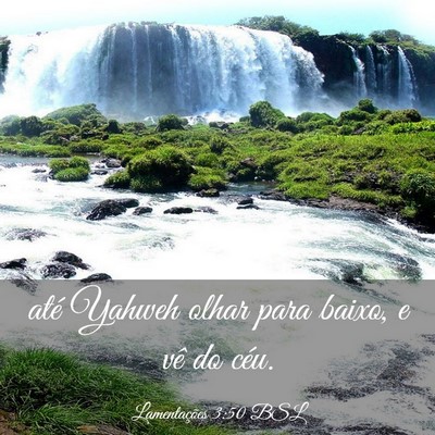 Picture 03 - Lamentações 3:50 BSL - até Yahweh olhar para baixo, e vê do - Bible Verse Picture