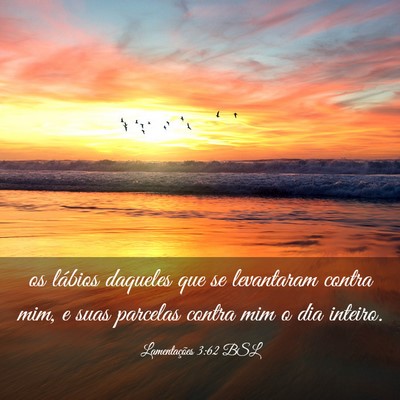 Picture 03 - Lamentações 3:62 BSL - os lábios daqueles que se levantaram contra mim, - Bible Verse Picture