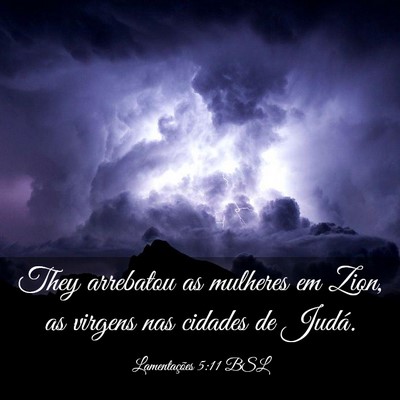 Picture 03 - Lamentações 5:11 BSL - They arrebatou as mulheres em Zion, as virgens - Bible Verse Picture