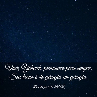 Picture 03 - Lamentações 5:19 BSL - Você, Yahweh, permanece para sempre. Seu trono - Bible Verse Picture