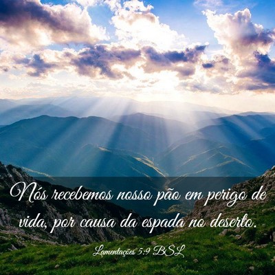 Picture 03 - Lamentações 5:9 BSL - Nós recebemos nosso pão em perigo de vida, por - Bible Verse Picture
