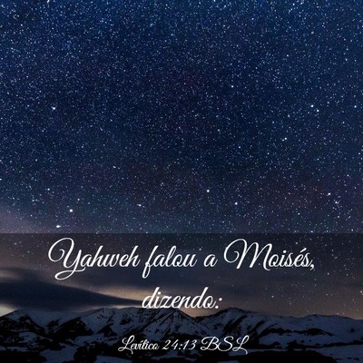 Picture 03 - Levítico 24:13 BSL - Yahweh falou a Moisés, - Bible Verse Picture