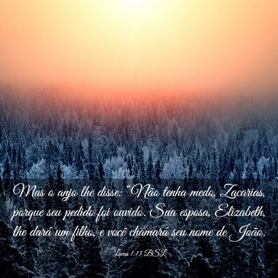Picture 03 - Lucas 1:13 BSL - Mas o anjo lhe disse: “Não tenha medo, - Bible Verse Picture