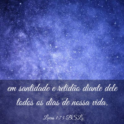 Picture 03 - Lucas 1:75 BSL - em santidade e retidão diante dele todos os dias - Bible Verse Picture