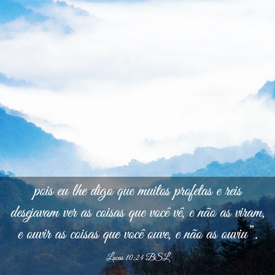 Picture 03 - Lucas 10:24 BSL - pois eu lhe digo que muitos profetas e reis - Bible Verse Picture
