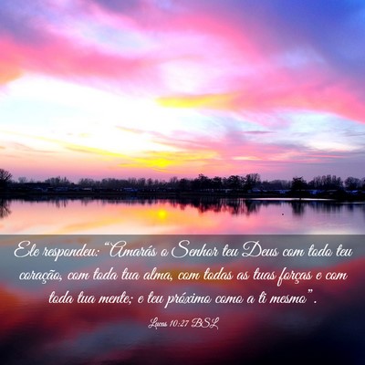 Picture 03 - Lucas 10:27 BSL - Ele respondeu: “Amarás o Senhor teu Deus com - Bible Verse Picture
