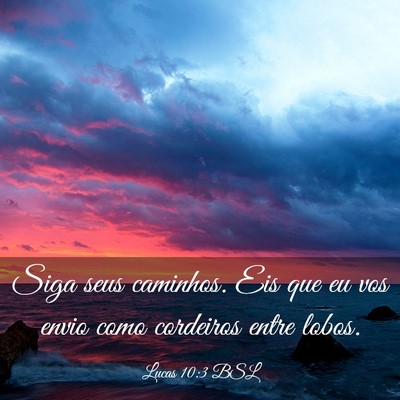 Picture 03 - Lucas 10:3 BSL - Siga seus caminhos. Eis que eu vos envio como - Bible Verse Picture