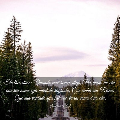 Picture 03 - Lucas 11:2 BSL - Ele lhes disse: “Quando você rezar, diga, Pai - Bible Verse Picture