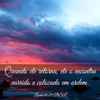 Picture 03 - Lucas 11:25 BSL - Quando ele retorna, ele o encontra varrido e - Bible Verse Picture