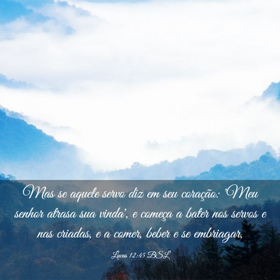 Picture 03 - Lucas 12:45 BSL - Mas se aquele servo diz em seu coração: 'Meu - Bible Verse Picture
