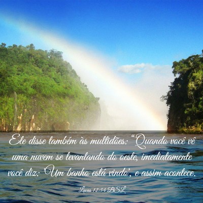 Picture 03 - Lucas 12:54 BSL - Ele disse também às multidões: “Quando você - Bible Verse Picture