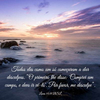 Picture 03 - Lucas 14:18 BSL - Todos eles como um só começaram a dar - Bible Verse Picture