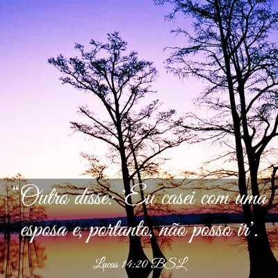 Picture 03 - Lucas 14:20 BSL - “Outro disse: 'Eu casei com uma esposa e, - Bible Verse Picture