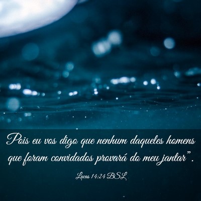 Picture 03 - Lucas 14:24 BSL - Pois eu vos digo que nenhum daqueles homens que - Bible Verse Picture