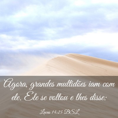 Picture 03 - Lucas 14:25 BSL - Agora, grandes multidões iam com ele. Ele se - Bible Verse Picture