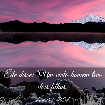 Picture 03 - Lucas 15:11 BSL - Ele disse: “Um certo homem teve dois - Bible Verse Picture
