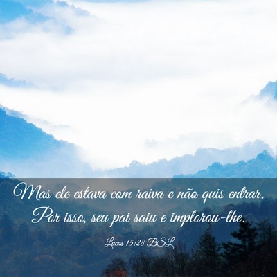 Picture 03 - Lucas 15:28 BSL - Mas ele estava com raiva e não quis entrar. Por - Bible Verse Picture