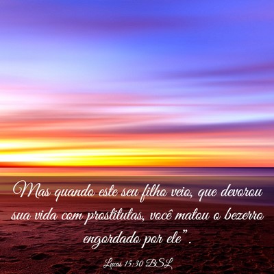 Picture 03 - Lucas 15:30 BSL - Mas quando este seu filho veio, que devorou sua - Bible Verse Picture