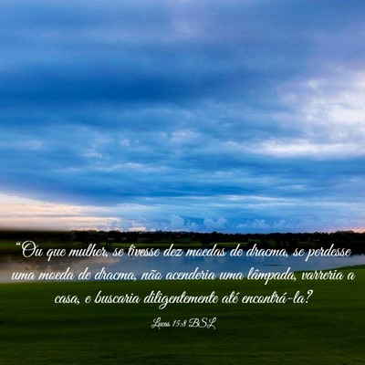 Picture 03 - Lucas 15:8 BSL - “Ou que mulher, se tivesse dez moedas de - Bible Verse Picture