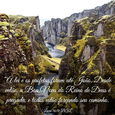 Picture 03 - Lucas 16:16 BSL - “A lei e os profetas foram até João. Desde - Bible Verse Picture