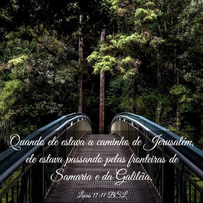 Picture 03 - Lucas 17:11 BSL - Quando ele estava a caminho de Jerusalém, ele - Bible Verse Picture