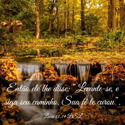Picture 03 - Lucas 17:19 BSL - Então ele lhe disse: “Levante-se, e siga seu - Bible Verse Picture