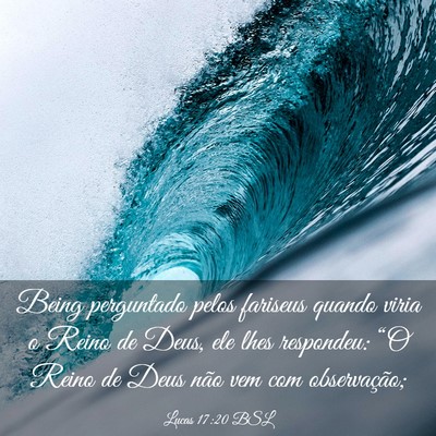 Picture 03 - Lucas 17:20 BSL - Being perguntado pelos fariseus quando viria o - Bible Verse Picture