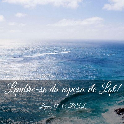 Picture 03 - Lucas 17:32 BSL - Lembre-se da esposa de - Bible Verse Picture