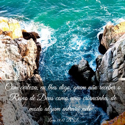 Picture 03 - Lucas 18:17 BSL - Com certeza, eu lhes digo, quem não receber o - Bible Verse Picture