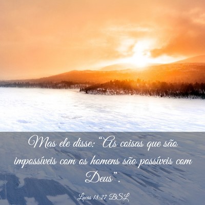 Picture 03 - Lucas 18:27 BSL - Mas ele disse: “As coisas que são impossíveis - Bible Verse Picture