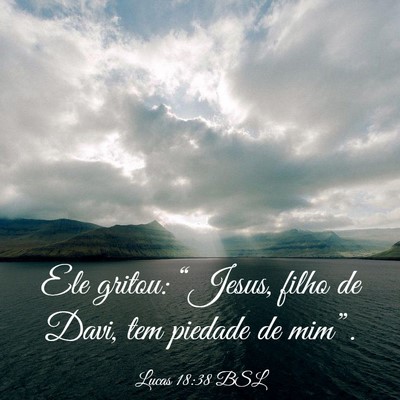 Picture 03 - Lucas 18:38 BSL - Ele gritou: “Jesus, filho de Davi, tem piedade - Bible Verse Picture
