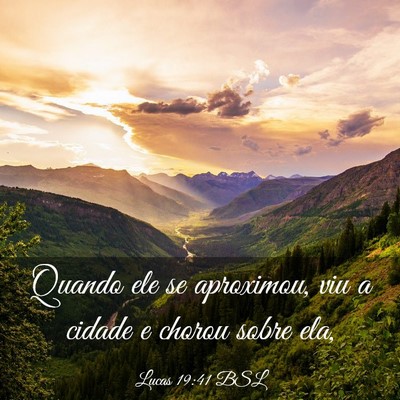Picture 03 - Lucas 19:41 BSL - Quando ele se aproximou, viu a cidade e chorou - Bible Verse Picture
