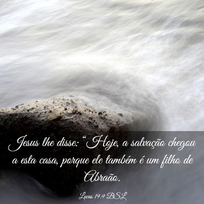 Picture 03 - Lucas 19:9 BSL - Jesus lhe disse: “Hoje, a salvação chegou a - Bible Verse Picture