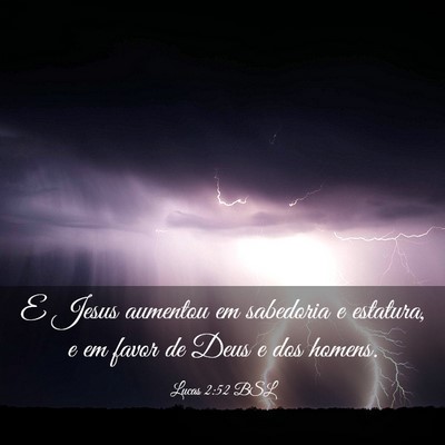 Picture 03 - Lucas 2:52 BSL - E Jesus aumentou em sabedoria e estatura, e em - Bible Verse Picture