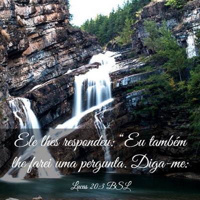 Picture 03 - Lucas 20:3 BSL - Ele lhes respondeu: “Eu também lhe farei uma - Bible Verse Picture