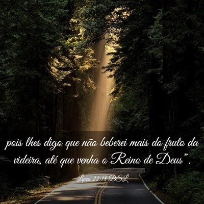 Picture 03 - Lucas 22:18 BSL - pois lhes digo que não beberei mais do fruto da - Bible Verse Picture