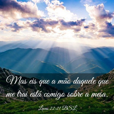 Picture 03 - Lucas 22:21 BSL - Mas eis que a mão daquele que me trai está - Bible Verse Picture