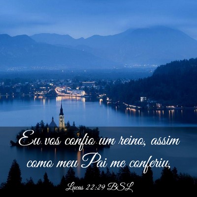 Picture 03 - Lucas 22:29 BSL - Eu vos confio um reino, assim como meu Pai me - Bible Verse Picture