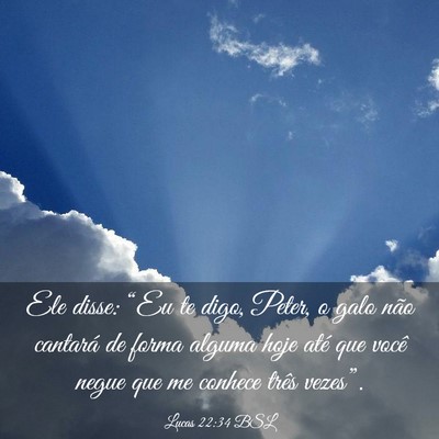 Picture 03 - Lucas 22:34 BSL - Ele disse: “Eu te digo, Peter, o galo não - Bible Verse Picture