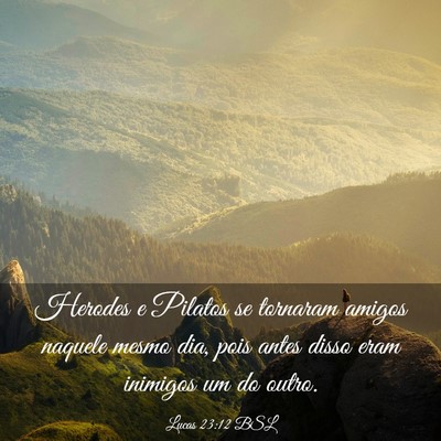 Picture 03 - Lucas 23:12 BSL - Herodes e Pilatos se tornaram amigos naquele - Bible Verse Picture