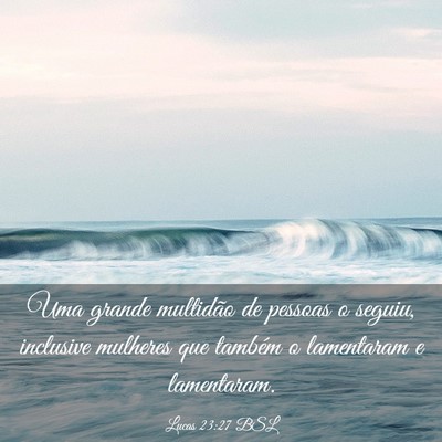 Picture 03 - Lucas 23:27 BSL - Uma grande multidão de pessoas o seguiu, - Bible Verse Picture